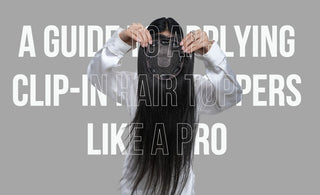 A Guide to Applying Clip-In Hair Toppers Like a Pro