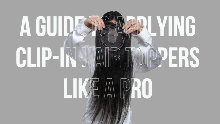 A Guide to Applying Clip-In Hair Toppers Like a Pro