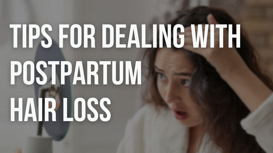 Tips for Coping with Postpartum Hair Loss and Promoting Regrowth