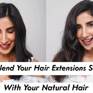 How To Blend Your Hair Extensions Seamlessly With Your Natural Hair