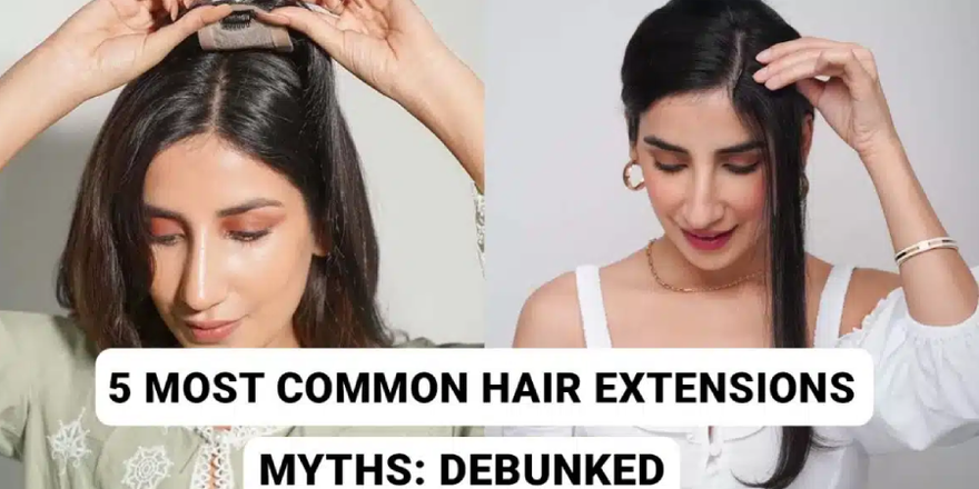 5 MOST COMMON HAIR EXTENSIONS MYTHS: DEBUNKED