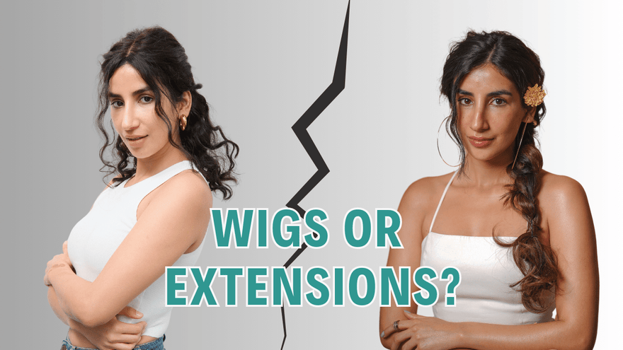 Wig vs Hair Extensions: What Should I Choose?