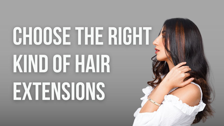 Choose the Right Kind of Hair Extensions